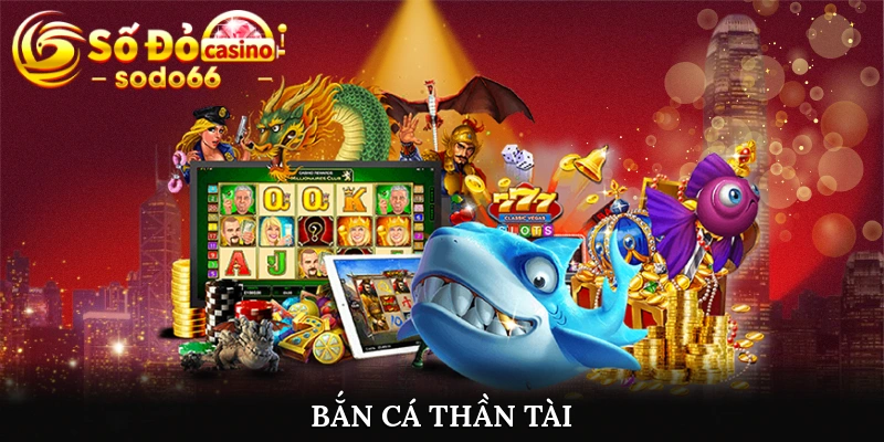 Bắn cá Thần Tài