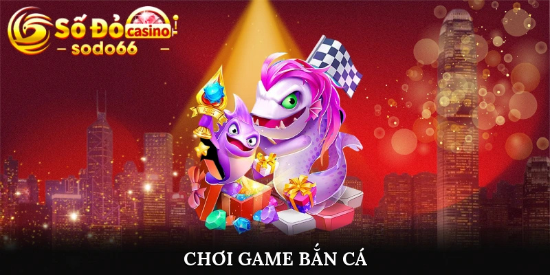 Chơi game bắn cá