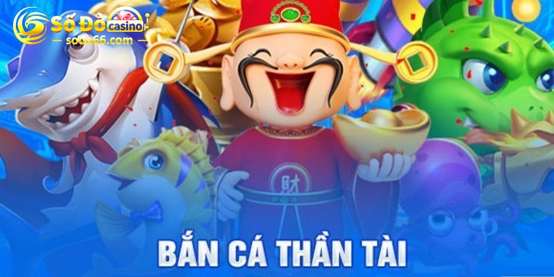 Đôi nét cuốn hút về game bắn cá Thần Tài